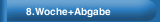 8.Woche+Abgabe